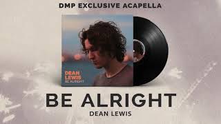Dean Lewis - Be Alright (Acapella)
