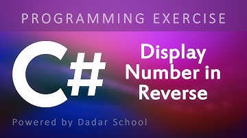 C# Program to Get a Number and Display the Number in Reverse Order | Programming Exercise
