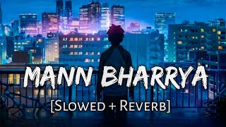 Mann Bharrya [Slowed Reverb] - B Praak | Janni | Chill with Beats |Musiclovers