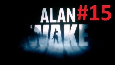 Alan Wake Scarethrough Part 15 -- MaximusBlack