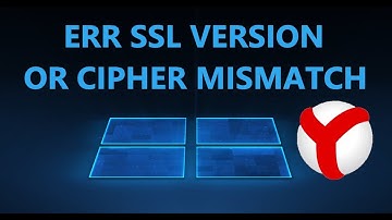 Исправление ERR_SSL_VERSION_OR_CIPHER_MISMATCH в браузере Яндекс, Chrome, Edge