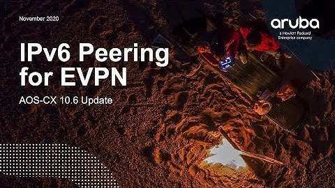 AOS-CX 10.06 Update - IPv6 BGP peering for EVPN