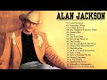 The best country songs of alan jackson  alan jackson greatest hits playlist  top 100 country songs