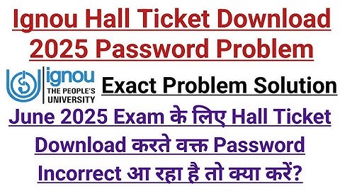 Ignou Hall Ticket Download 2025 Password Problem || Exact Problem Solution