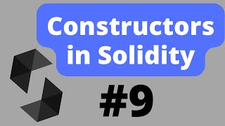 Understanding Constructors in Solidity | Solidity for Beginners | Part 9