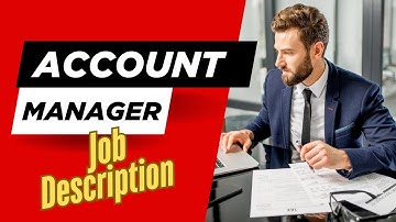 Job Description of Account Manager - Roles, Responsibilities and Skills