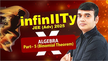 Algebra-5 (Binomial Theorem) | Aditya Pathak Sir | JEE Advanced 2025 | infinIITy-X