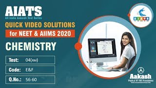 AIATS TEST 04 Code E F For XII Passed Students CHEMISTRY MEDICAL 2020RM Q56 to 60