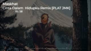 DJ CINTA DALAM HIDUPKU JEDAG JEDUG REMIX [PLAT JMK] BY MASKHAT