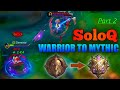 Lancelot Warrior to Mythic in SoloQ | Part 2 | MOBILE LEGENDS : Bang Bang