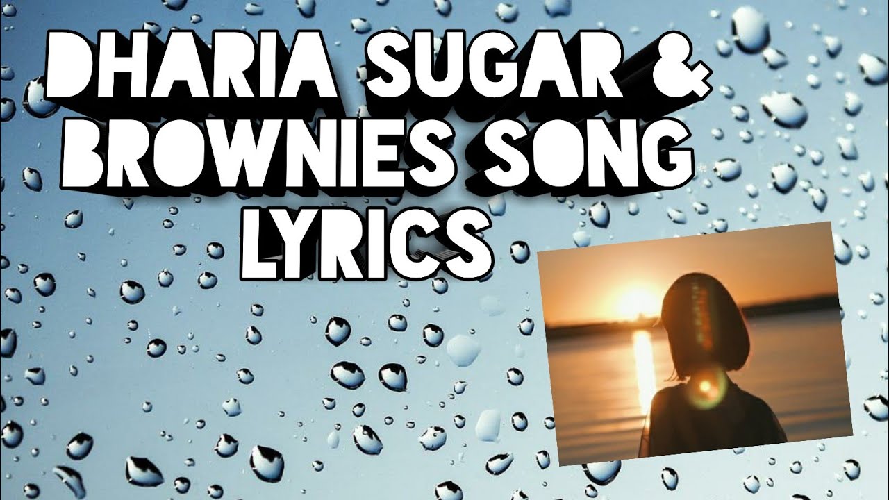 DHARIA Sugar & Brownies SONG Lyrics Rayhan Ariyan YouTube