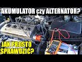 ALTERNATOR czy AKUMULATOR czyli jak PROSTO diagnozować Usterkę.