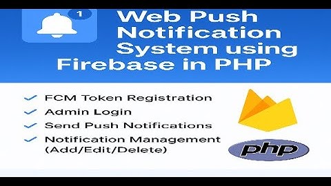 Web Push Notification System using Firebase in PHP