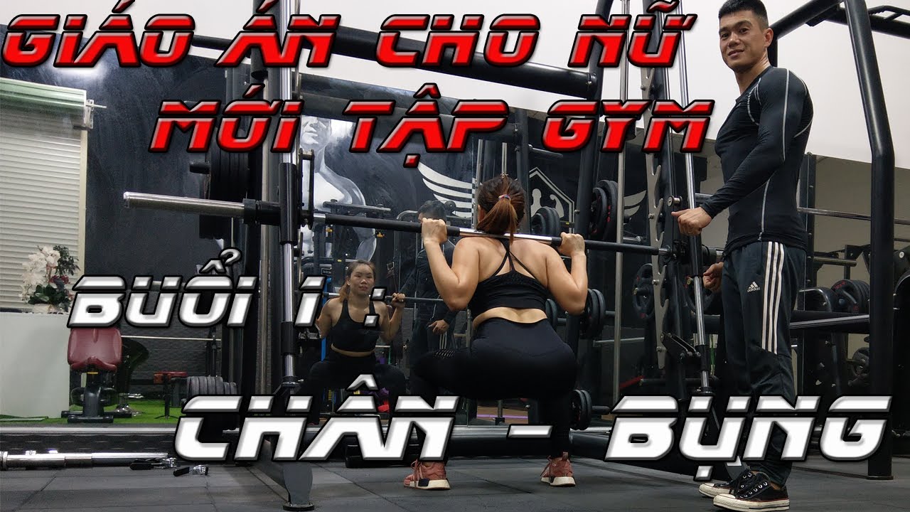 tập gym nữ ở hà nội New 2022 Lịch tập và Giáo Án cho Nữ mới Tập Gym | Buổi 1 : Chân - Bụng | Nguyễn Hoàng Gym