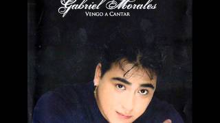 ADIOS GABRIEL MORALES VENGO A CANTAR