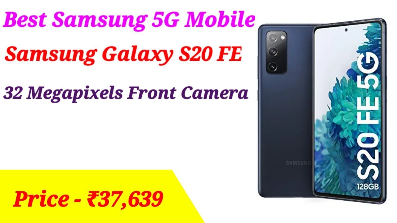 Samsung Galaxy S Fe 5g Mobile 8gb Ram 128 Gb Internal Memory 32mp Front Camera Youtube