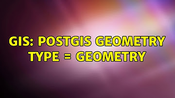 GIS: Postgis geometry type = Geometry