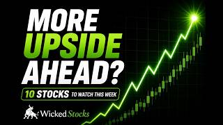 More Upside Ahead 10 Stocks to Watch This Week | Wicked Market Leaders