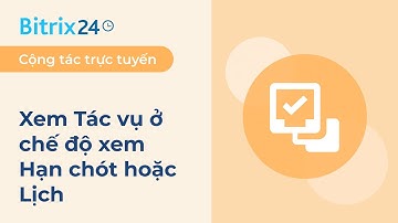 Xem Tác vụ ở chế độ xem Hạn chót hoặc Lịch