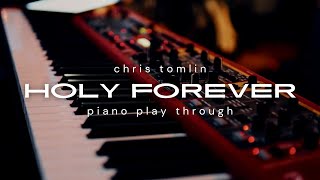 Holy Forever | Chris Tomlin | Piano Play through