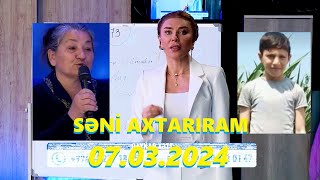 Səni axtarıram 07.03.2024 Tam veriliş / Seni axtariram 07.03.2024 Tam verilish