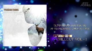 Sunn Raha Hai Na Tu | Unplugged | Aftermorning Chillout Mix