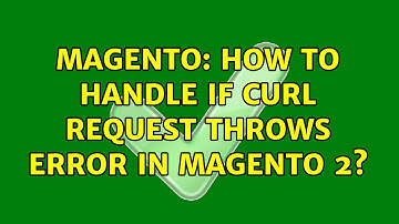 Magento: How to handle if curl request throws error in magento 2?