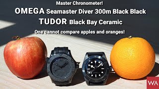 OMEGA Seamaster Diver 300m & TUDOR Black Bay Ceramic. MASTER CHRONOMETER! Apples & Oranges!