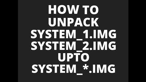 [LINUX/WIN]How to unpack/extract system_1.img,system_2.img....system_*.img (sparse system img files)