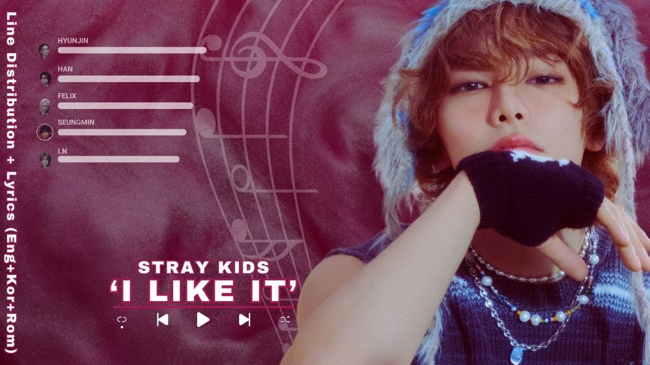 Stray Kids 'I LIKE IT' Line Distribution + Lyrics (Eng + Kor + Rom)