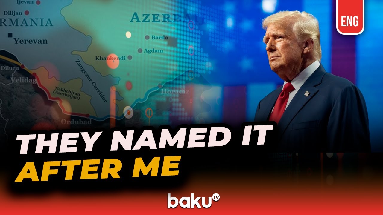 U.S. President Says "Trump Route" Made Possible by Historic Azerbaijan-Armenia Deal