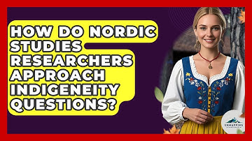 How Do Nordic Studies Researchers Approach Indigeneity Questions? - Unmapping Scandinavia