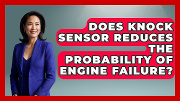 Does Knock Sensor Reduces The Probability Of Engine Failure? - The Racing Xpert