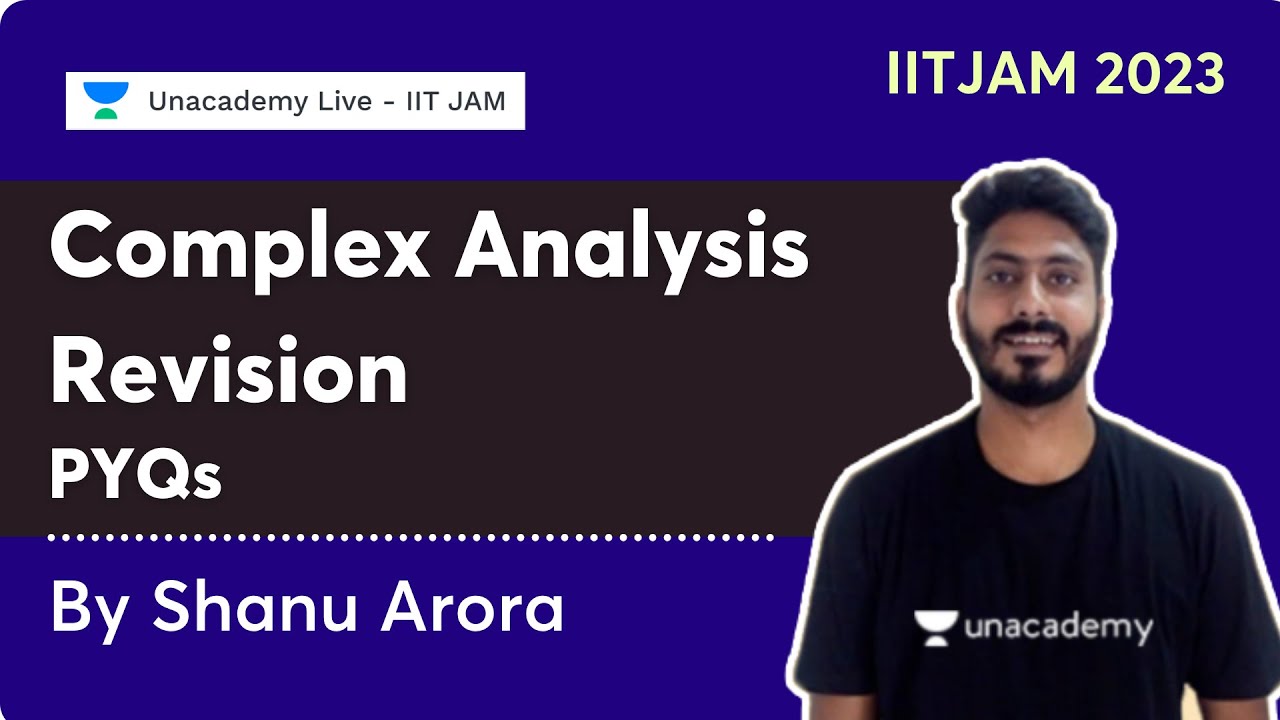 IITJAM 2023 | Complex Analysis Revision | PYQs | Shanu Arora | Unacademy Live - IIT JAM
