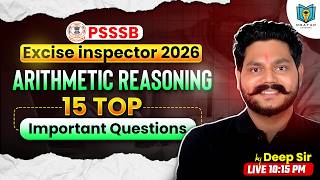 PSSSB Excise inspector 2026 | Arithmetic Reasoning 15 Top Important Questions | By Deep Sir