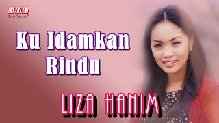 Liza Hanim - Ku Idamkan Rindu (Official Lyric Video)