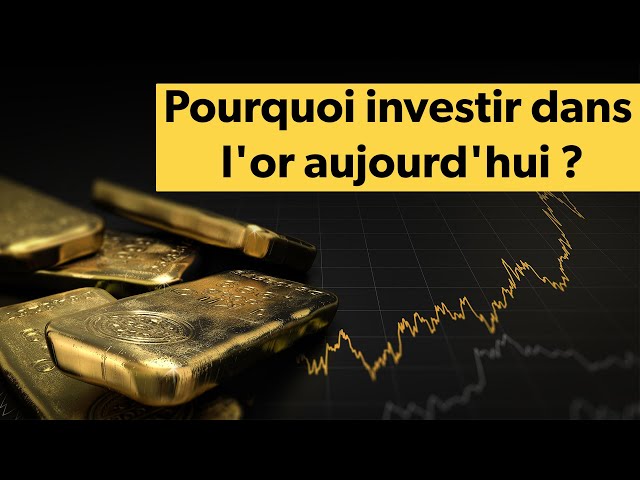 Pourquoi investir dans l'or aujourd'hui ? - YouTube
