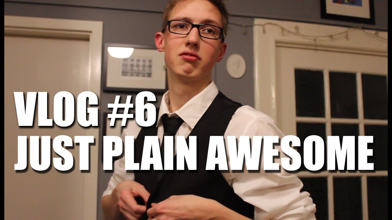 Vlog6 - JUST PLAIN AWESOME - YouTube
