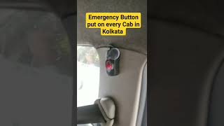 Emergency Switch button put on every Cab ( Ola/ Uber) in Kolkata for safety reason