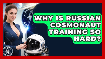Why Is Russian Cosmonaut Training So Hard? - All About Astronauts