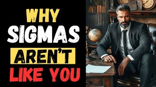 7 Things Which Make SIGMA MALES Different (And Dangerous)