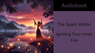 The Spark Within: Igniting Your Inner Fire | Audiobook