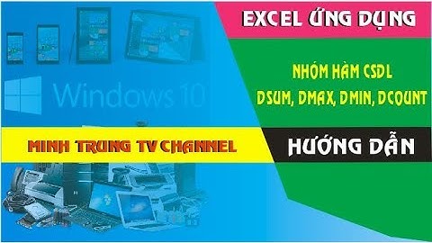 Nhóm Hàm Cơ sở dữ liệu DSUM, DMAX, DMIN, DCOUNT - Excel ứng dụng