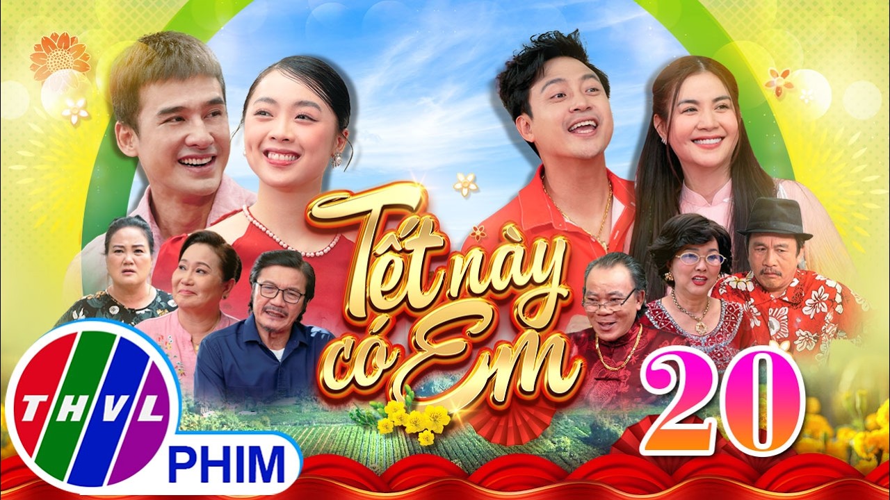 Phim Tết 2026 | TẾT NÀY CÓ EM Tập 20 | Phim Tết Việt Nam hay mới nhất 2026 | Phim hài Tết THVL