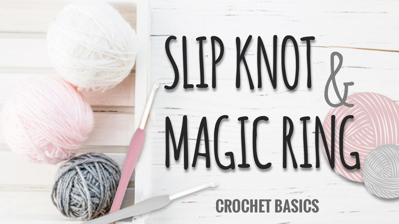 Crochet Basics for Beginners SLIP KNOT & MAGIC RING TUTORIAL YouTube