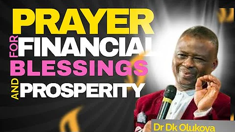 PRAYER FOR FINANCIAL BLESSINGS AND PROSPERITY-DR DK OLUKOYA BREAKTHROUGH PRAYER