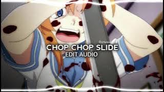CHOP CHOP SLIDE (Edit Audio)