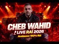 Cheb Wahid Live 2026 الشاب وحيد 