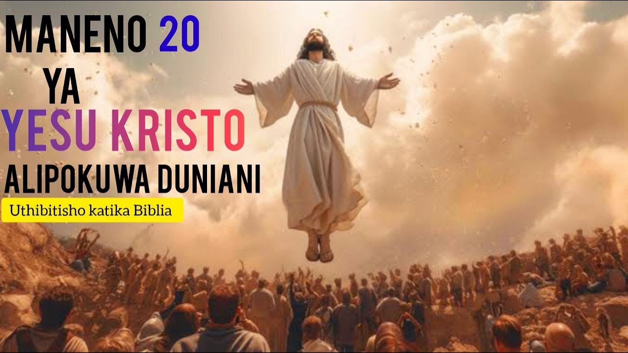 MANENO 20 YA YESU KRISTO ALIPOKUWA DUNIANI : Uthibitisho Katika Biblia (Audio)/Jesus Powerful Quotes