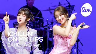 [4K] ICHILLIN’ - “ON MY LIPS” Band LIVE Concert [it's Live] การแสดงดนตรีสด